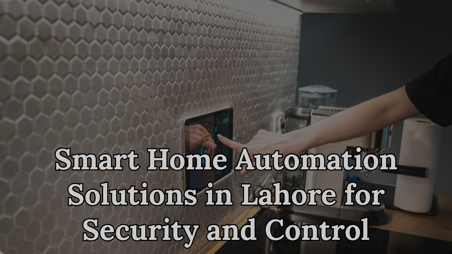 Smart Home Automation Solutions in Lahore | The Fast Interior Studio DHA